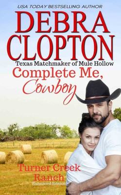 COMPLETE ME, COWBOY: Enhanced Edition (Turner Creek Ranch)