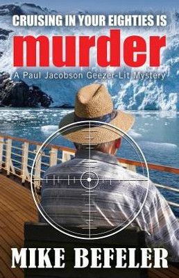 Cruising in Your Eighties is Murder (4) (Paul Jacobson Geezer-Lit Mystery)