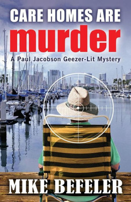 Care Homes are Murder (5) (Paul Jacobson Geezer-Lit Mystery)