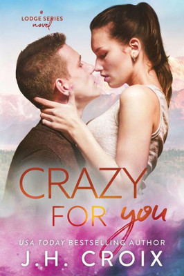 Crazy For You (The Lodge Series Novels)