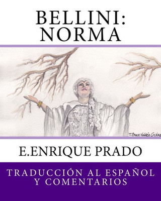 Bellini: Norma: Traduccion al Espanol y Comentarios (Opera en Espanol) (Spanish Edition)