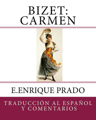 Bizet: Carmen: Traduccion al Espanol y Comentarios (Opera en Espanol) (Spanish Edition)