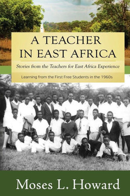 A Teacher in East Africa: Stories from the Teachers for East Africa Experience