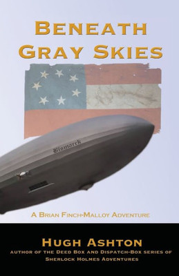 Beneath Gray Skies: A Novel of a Past that Never Happened (Brian Finch-Malloy Adventure)