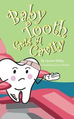 Baby Tooth Gets A Cavity (Softcover) (Baby Tooth Dental Books)