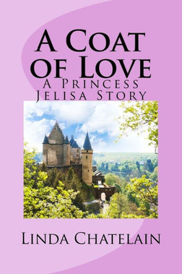 A Coat of Love: A Princess Jelisa Story