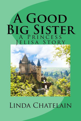 A Good Big Sister: A Princess Jelisa Story