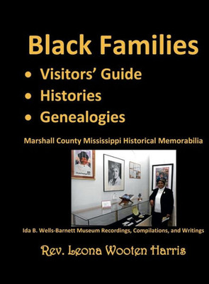 Black Families Visitors' Guide - Histories - Genealogies : Marshall County Mississippi Historical Memorabilia