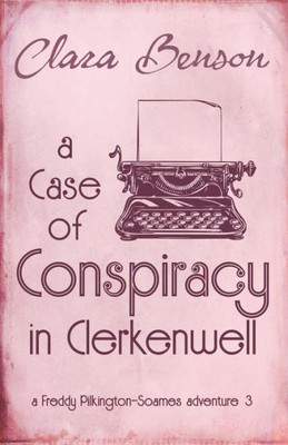 A Case of Conspiracy in Clerkenwell (A Freddy Pilkington-Soames Adventure)