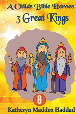 3 Great Kings (A Child's Bible Heroes)