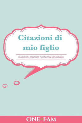 Citazioni di mio figlio: Diario Dei Genitori Di Citazioni Memorabili (Italian Edition)