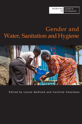 Gender and Water Sanitation and Hygiene (Working in Gender & Development)