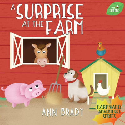 A Surprise at the Farm (4) (Little Friends: Farmyard Adventures)
