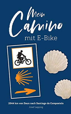 Mein Camino mit EBike: von Daun nach Santiago (German Edition)