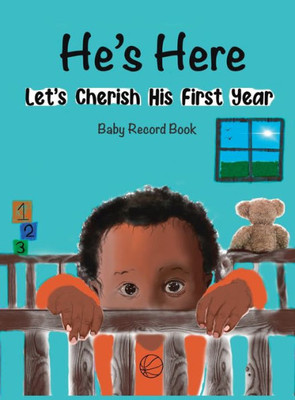 He's Here : Let's Cherish His First Year