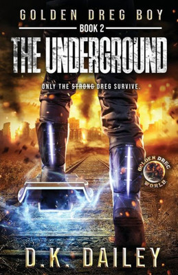 Golden Dreg Boy, Book 2, Golden Dreg World : The Underground (Dystopian Post-Apocalyptic Young Adult Series)