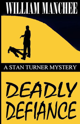 Deadly Defiance: A Stan Turner Mystery