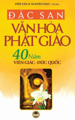 Ð?c san Van hóa Ph?t giáo: 40 nam Viên Giác Ð?c qu?c (in màu toàn t?p) (Vietnamese Edition)