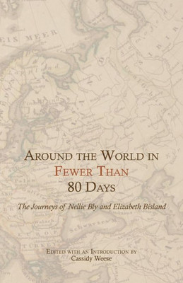 Around the World in Fewer Than 80 Days: The Journeys of Nellie Bly and Elizabeth Bisland