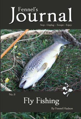 Fly Fishing (Fennel's Journal)