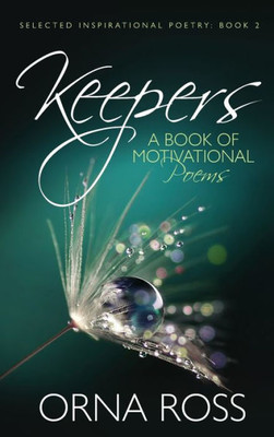 Keepers: A Book of Motivational Poems (Selected Inspirational Poems)