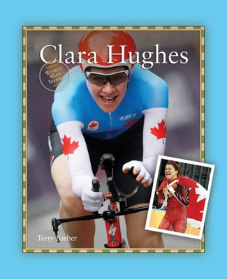 Clara Hughes (Women Who Inspire Biography Series)