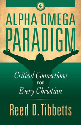Alpha Omega Paradigm: Critical Connections for Every Christian (Rise Above)