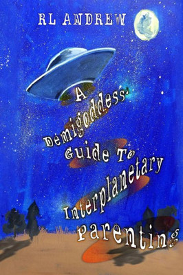 A Demigoddess' Guild To Interplanetary Parenting (2) (Interplanetary Relations)