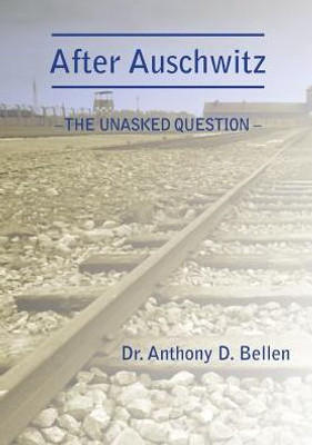 After Auschwitz - The Unasked Question (Remember the Holocaust)