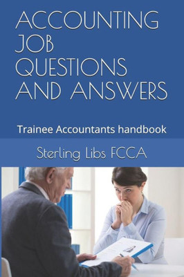 ACCOUNTING JOB QUESTIONS AND ANSWERS: Trainee Accountants handbook