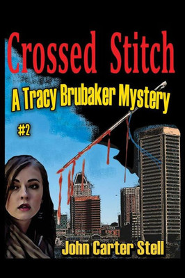 Crossed Stitch: A Tracy Brubaker Mystery #2