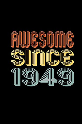 Awesome Since 1949: Birthday Gift for 71 Year Old Men and Women