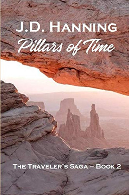 Pillars of Time: The Traveler's Saga - Book 2
