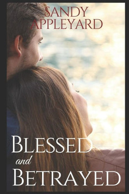 Blessed and Betrayed (Standalone Romance)