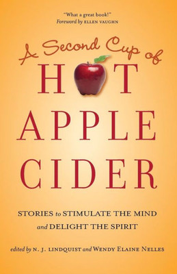A Second Cup of Hot Apple Cider: Stories to Stimulate the Mind and Delight the Spirit (Hot Apple Cider Books)