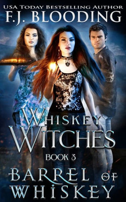 Barrel of Whiskey (Whiskey Witches)