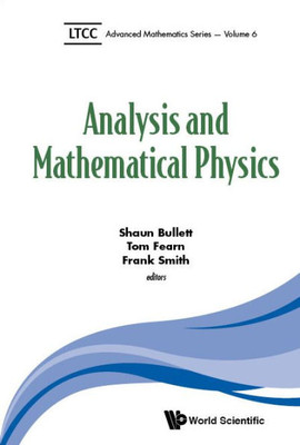 Analysis and Mathematical Physics (LTCC Advanced Mathematics Series)