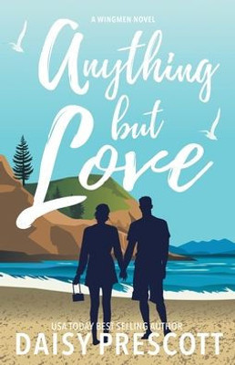 Anything but Love: A Wingmen Novel