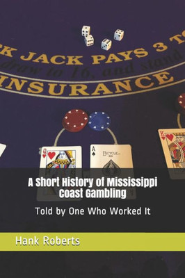 A Short History of Mississippi Coast Gambling: Told by One Who Worked It