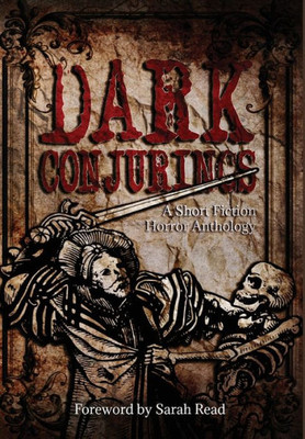 Dark Conjurings (Hardcover Library Edition): A Short Fiction Horror Anthology