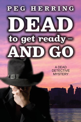 Dead to Get Ready--and Go (The Dead Detective Mysteries)