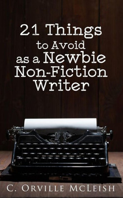 21 Things to Avoid as a Newbie Non-Fiction Writer