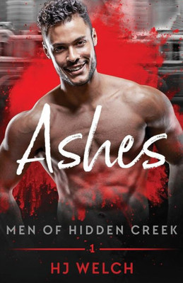 Ashes (Men of Hidden Creek Season Two)
