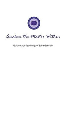 Awaken the Master Within: Golden Age Teachings of Saint Germain (Golden City)