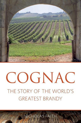 Cognac: The story of the world's greatest brandy (Classic Wine Library)