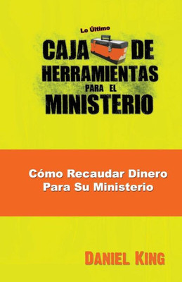Como Recaudar Dinero Para Su Ministerio (Caja de Herramientas para el Ministerio) (Spanish Edition)