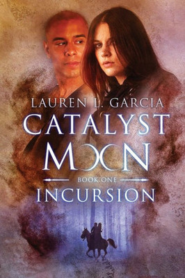 Catalyst Moon: Incursion: Book One