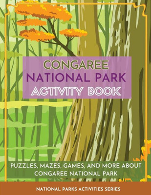 Congaree National Park Activity Book: Puzzles, Mazes, Games, and More About Congaree National Park (National Parks Activities)