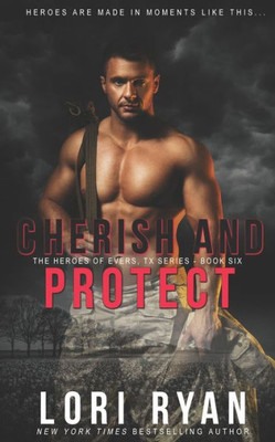 Cherish and Protect: a small town romantic suspense novel (Heroes of Evers, TX)