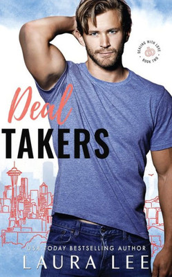 Deal Takers: A Frenemies-to-Lovers Romantic Comedy (Dealing With Love)